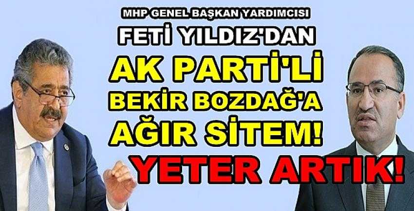 MHP'li Feti Yıldız'dan Ak Parti'li Bekir Bozdağ'a Sitem      