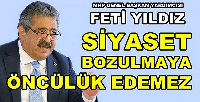 MHP'li Yıldız: Siyaset Bu Bozulmaya Öncülük Edemez   