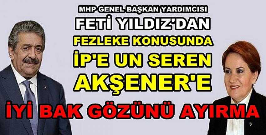 MHP'li Yıldız'dan Akşener'e Manidar Fezleke Tepkisi