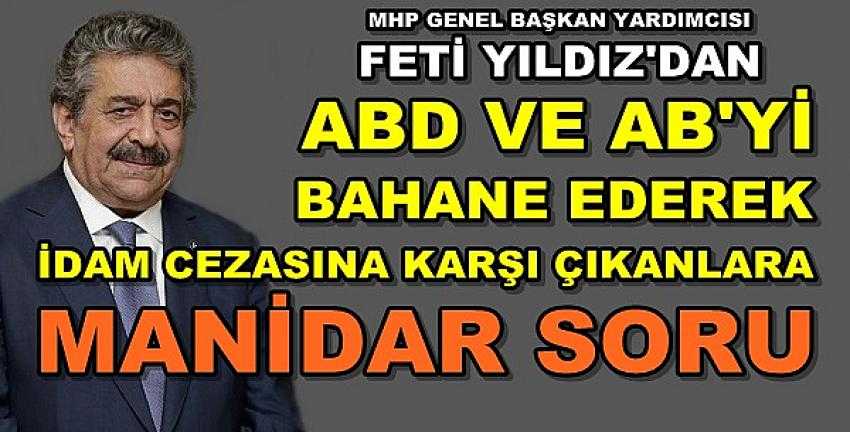 MHP'li Yıldız'dan İdam Cezası Muhaliflerine Manidar Soru      