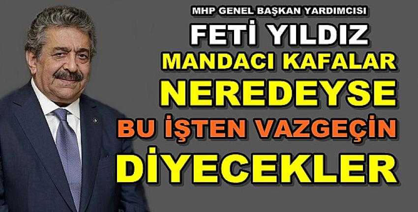 MHP'li Yıldız'dan Mandacı Kafalara Sert Tepki     