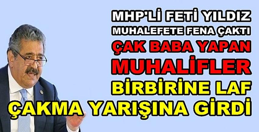 MHP'li Feti Yıldız: Çak Babacı Muhalefete Fena Çaktı   