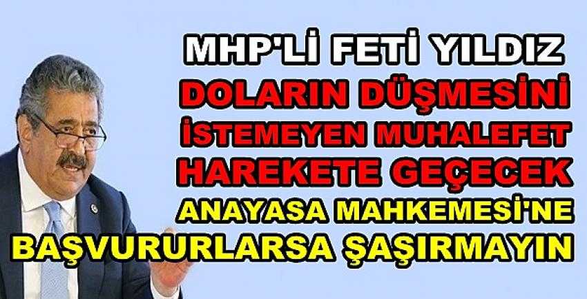 MHP'li Yıldız: Doların Düşmesini İstemeyen Hamle Yapacak    