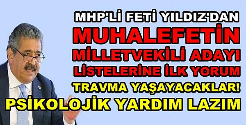 MHP'li Yıldız'dan Muhalefet Listelerine Manidar Yorum    