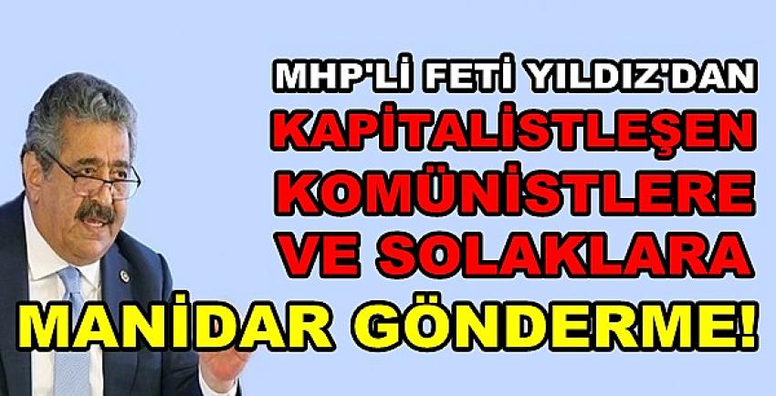 MHP'li Yıldız'dan Kapitalistleşen Komünistlere Gönderme  