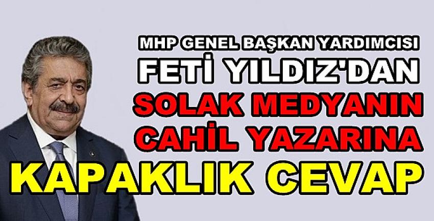 MHP'li Yıldız'dan Solak Medyanın Yazarına Kapaklık Cevap  