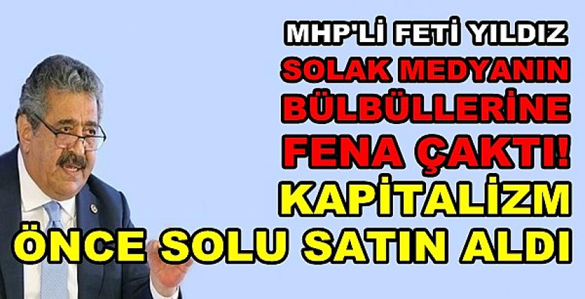 MHP'li Feti Yıldız'dan Solak Medyanın Bülbüllerine Ayar