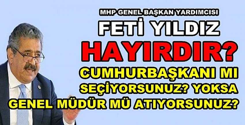 MHP'li Feti Yıldız'dan Muhalifleri Tuş Eden Sorular      