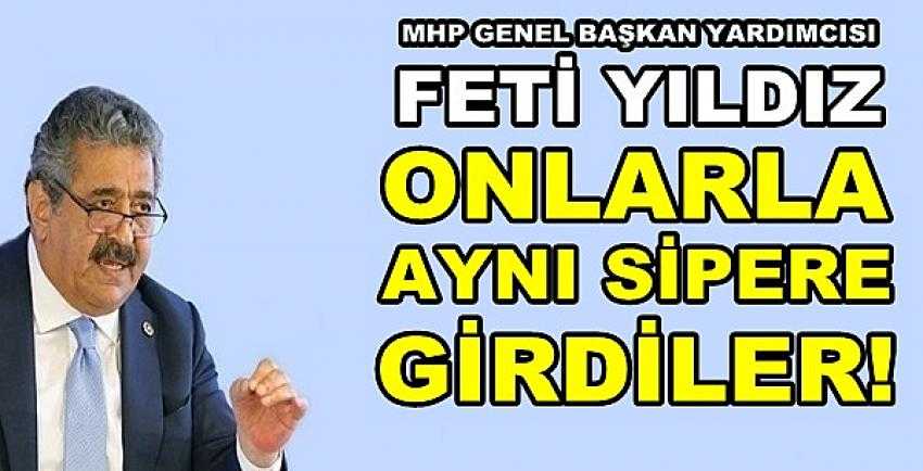 MHP'li Feti Yıldız: Onlarla Aynı Sipere Girdiler