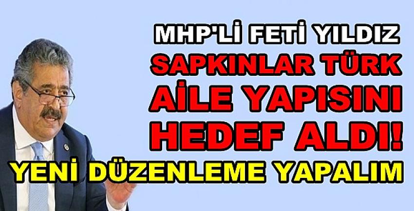 MHP'li Yıldız'dan Sapkınlara Karşı Anayasa Değişikliği Talebi