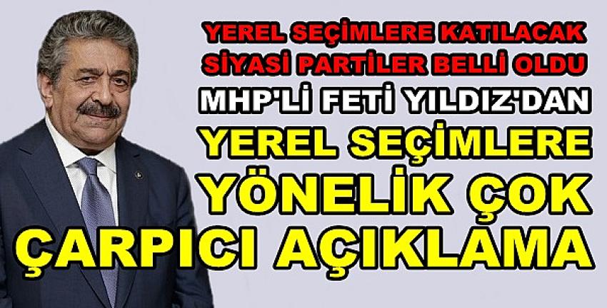 MHP'li Yıldız'dan Yerel Seçimlere Yönelik Çarpıcı Açıklama