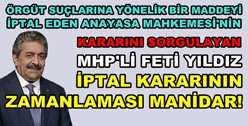 MHP'li Feti Yıldız: Alınan Kararın Zamanlaması Manidar  