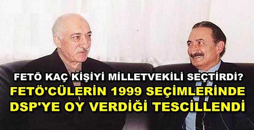 FETÖ'nün 1999 Seçimlerinde DSP'ye Oy Verdiği Tescillendi  