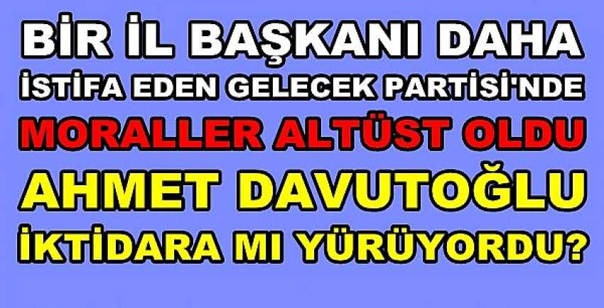 İl Başkanı İstifa Eden Ahmet Davutoğlu Resmen Yıkıldı          