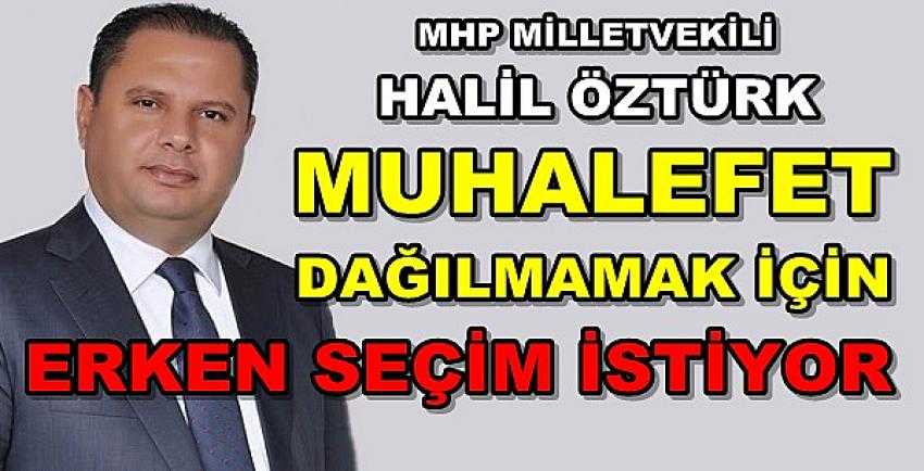 MHP'li Öztürk: Dağılmamak İçin Erken Seçim İstiyorlar 