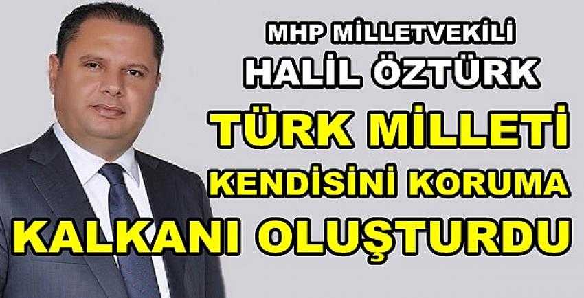 MHP'li Öztürk: Türk Milleti Koruma Kalkanı Oluşturdu