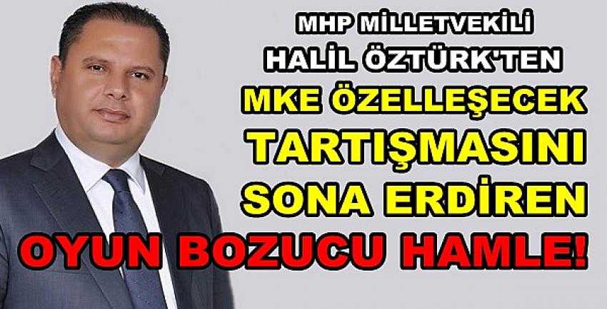 MHP'li Öztürk'ten MKE'nin Özelleşmemesi İçin Teklif     