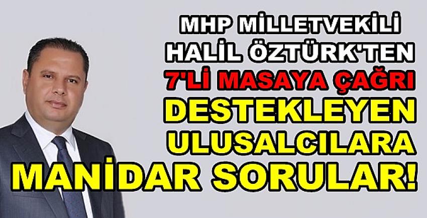 MHP'li Halil Öztürk'ten Ulusalcılara Manidar Sorular  