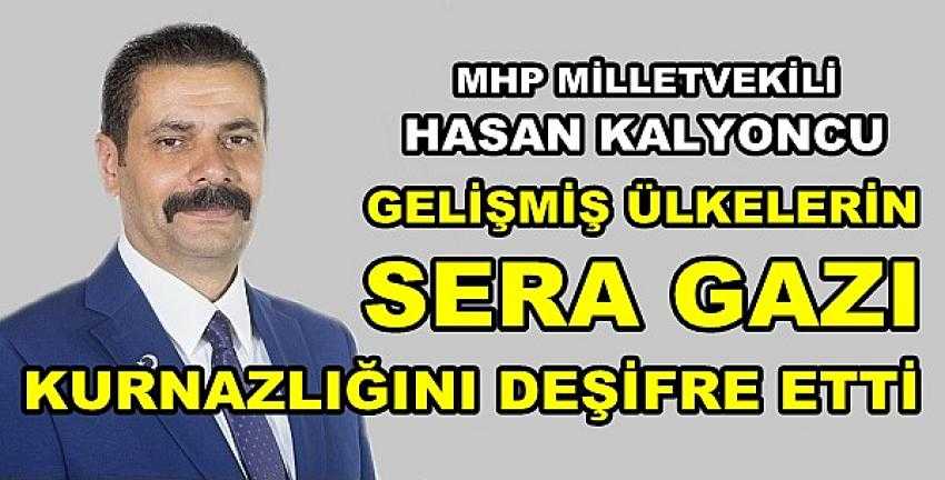 MHP'li Kalyoncu Sera Gazı Kurnazlığını Ortaya Çıkardı