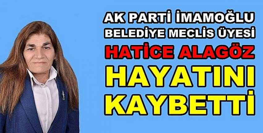Ak Parti İmamoğlu Belediye Meclis Üyesi Hayatını Kaybetti   