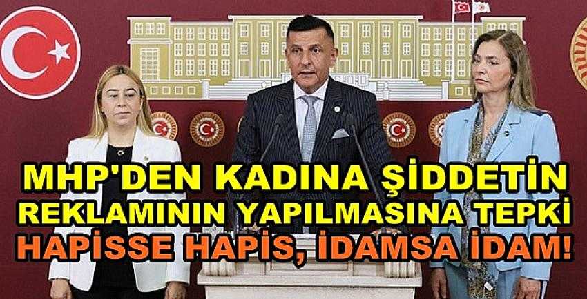 MHP'li Arkaz: Kadına Şiddetin Reklamı Yapılamaz      