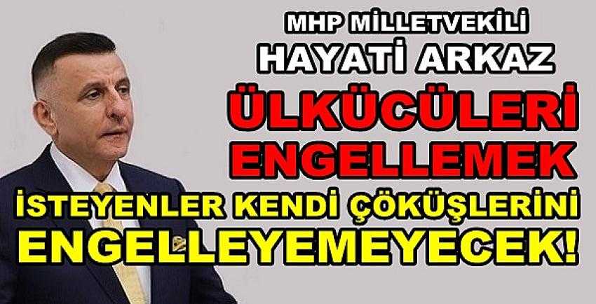 MHP'li Arkaz: Ülkücüler Değil Siz Çökeceksiniz  