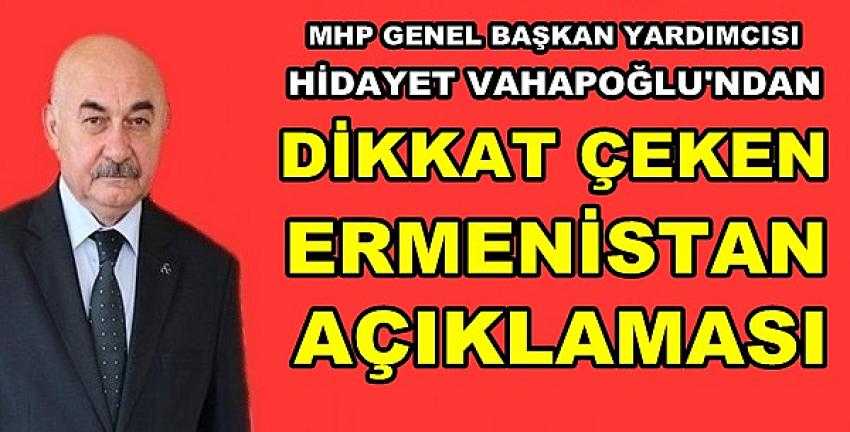 MHP'li Vahapoğlu'ndan Dikkat Çeken Ermenistan Yorumu