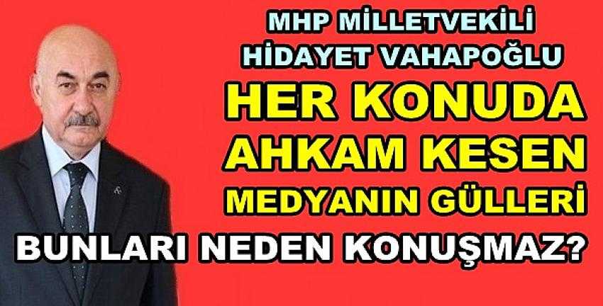 MHP'li Vahapoğlu'ndan Muhalefete ve Medyaya Tepki