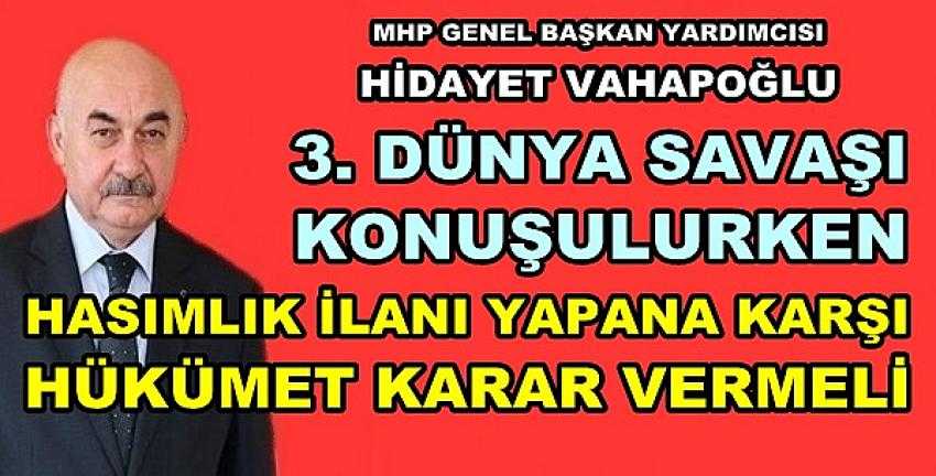 MHP'li Vahapoğlu: Hasımlığa Karşı Türkiye Karar Vermeli 