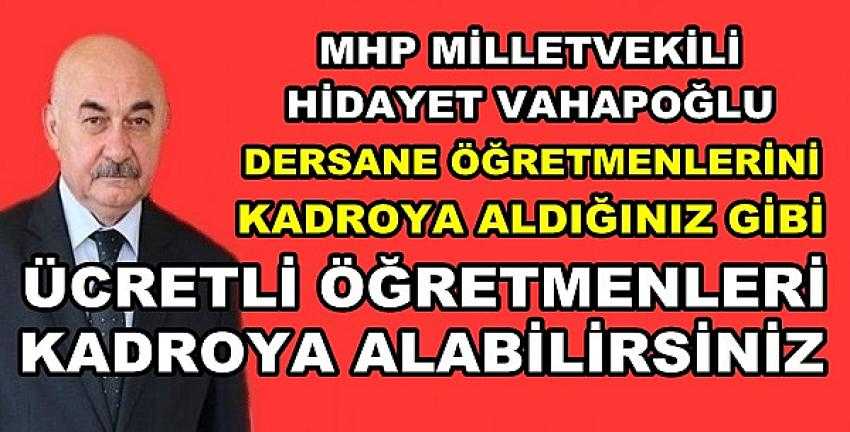 MHP'li Vahapoğlu'ndan Ücretli Öğretmenlere Destek        