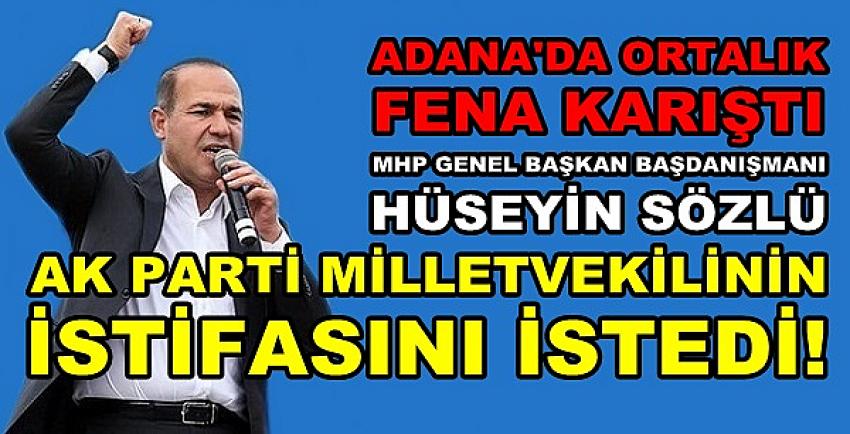 MHP'li Sözlü Ak Parti Milletvekilinin İstifasını İstedi  