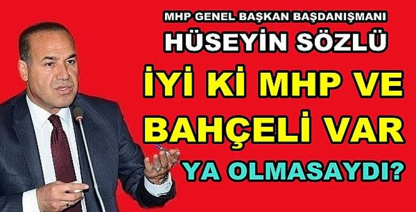 MHP'li Hüseyin Sözlü: İyi ki MHP ve Devlet Bahçeli Var