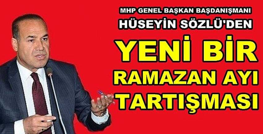 MHP'li Sözlü'den Yeni Bir Ramazan Ayı Tartışması      