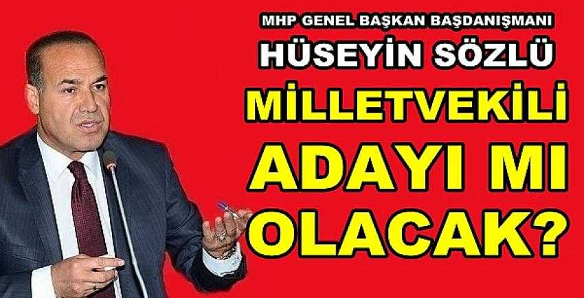 MHP'li Hüseyin Sözlü Milletvekili mi Olacak? 