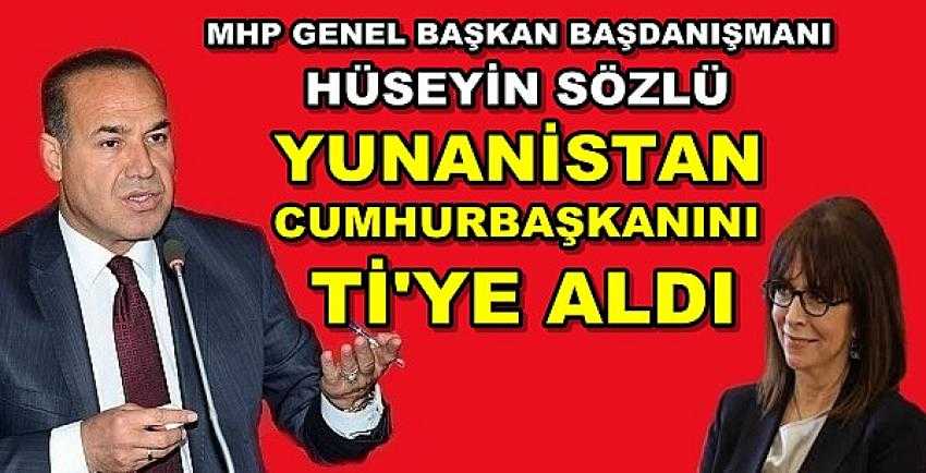 MHP'li Sözlü'den Yunanistan Cumhurbaşkanına Tepki