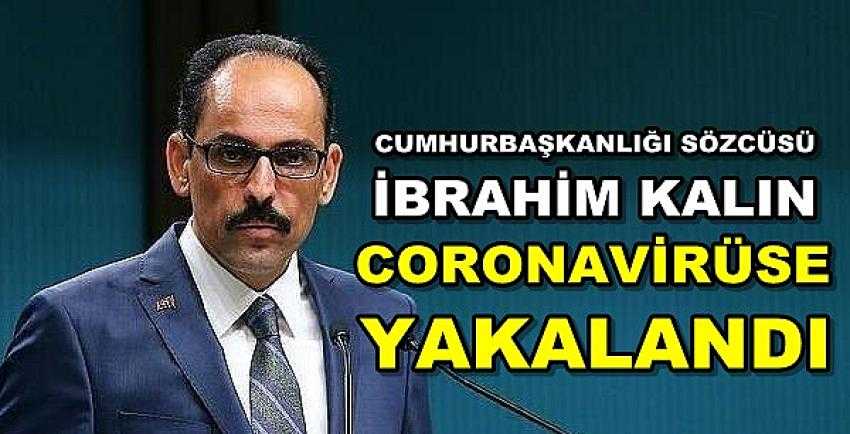 Cumhurbaşkanlığı Sözcüsü Kalın Coronavirüse Yakalandı 