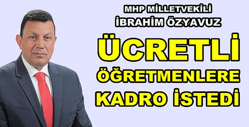 MHP'li Özyavuz Ücretli Öğretmenlere Kadro İstedi