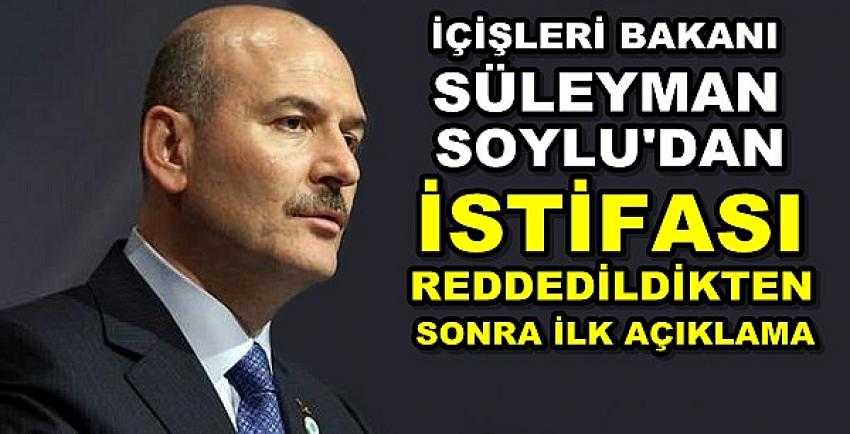 İçişleri Bakanı Süleyman Soylu'dan İlk Açıklama