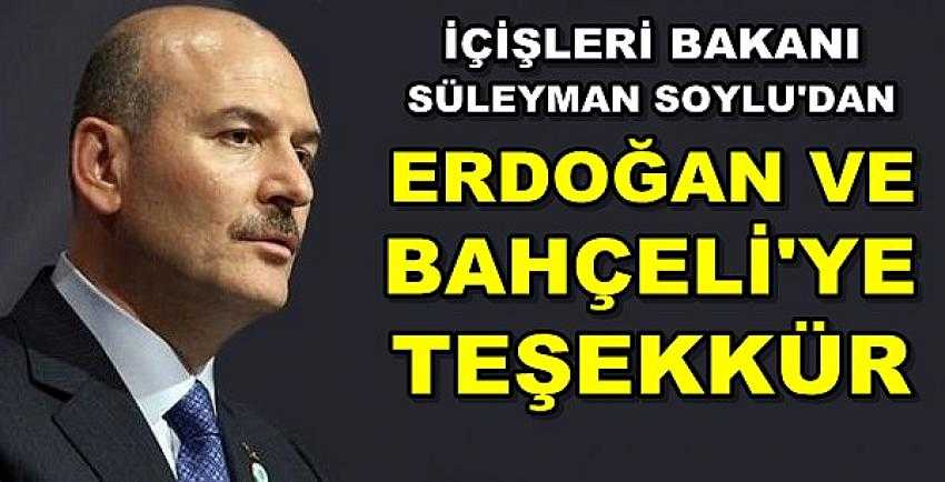 İçişleri Bakanı Soylu'dan Erdoğan ve Bahçeli'ye Teşekkür  