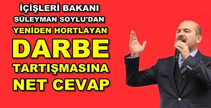 İçişleri Bakanı Soylu'dan Darbe Tartışmasına Net Cevap