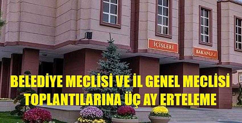   Mahalli İdare Meclis Toplantıları Üç Ay Ertelendi      