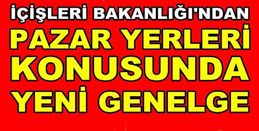 İçişleri Bakanlığı'ndan Pazar Yerleri Genelgesi