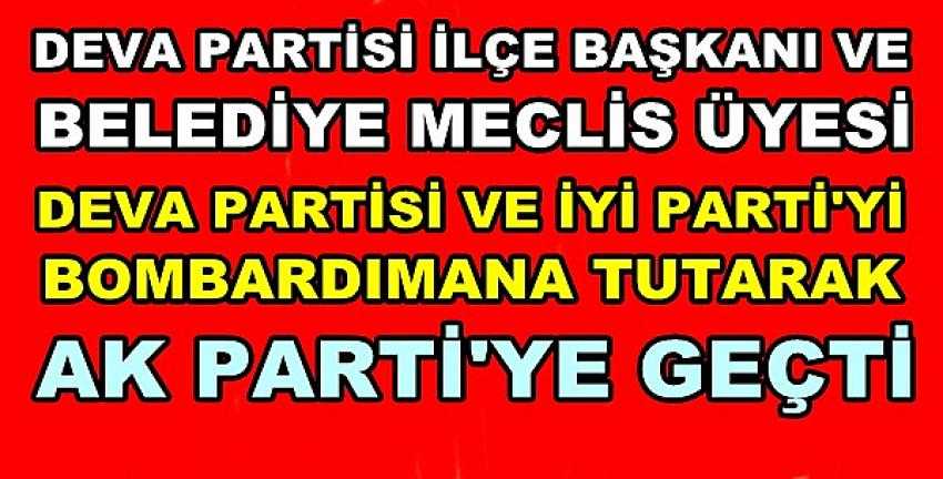 Deva Partisi İlçe Başkanı ve Meclis Üyesi Ak Parti'ye Geçti