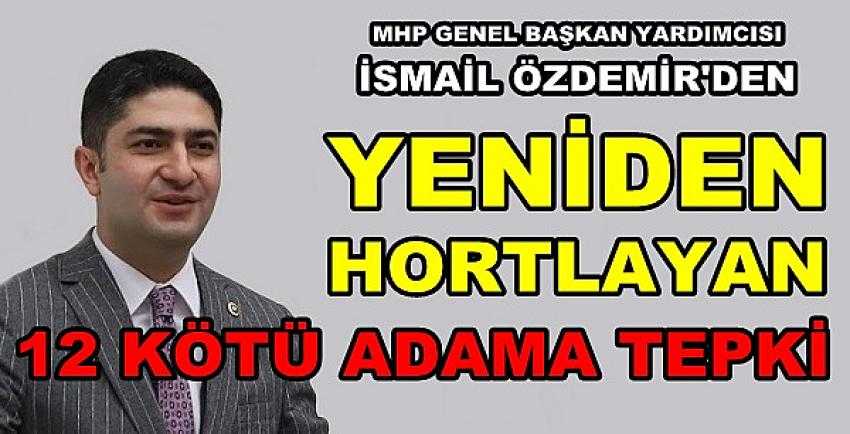 MHP'li İsmail Özdemir'den 12 Kötü Adam Tepkisi    
