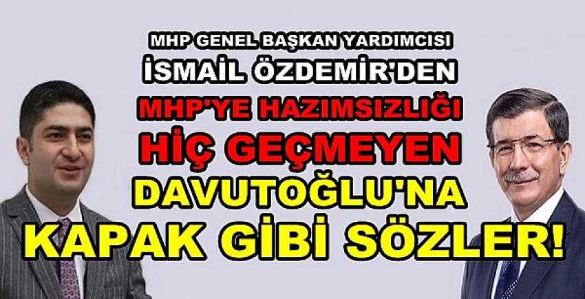 MHP'li Özdemir'den Davutoğlu'na Kapaklık Sözler      