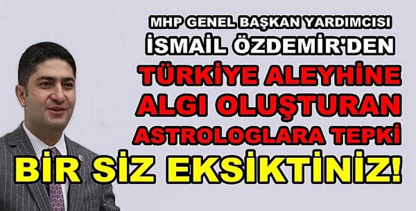 MHP'li Özdemir'den Algı Oluşturan Astrologlara Tepki    