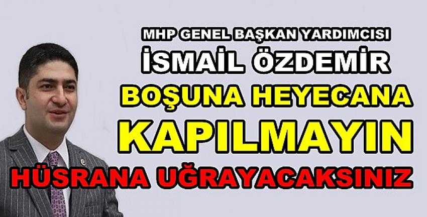 MHP'li Özdemir: Boşuna Uğraşmayın Sonunuz Hüsran