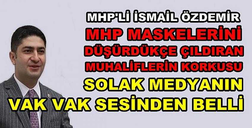 MHP'li Özdemir: MHP Solak Medyayı Ürküttü   
