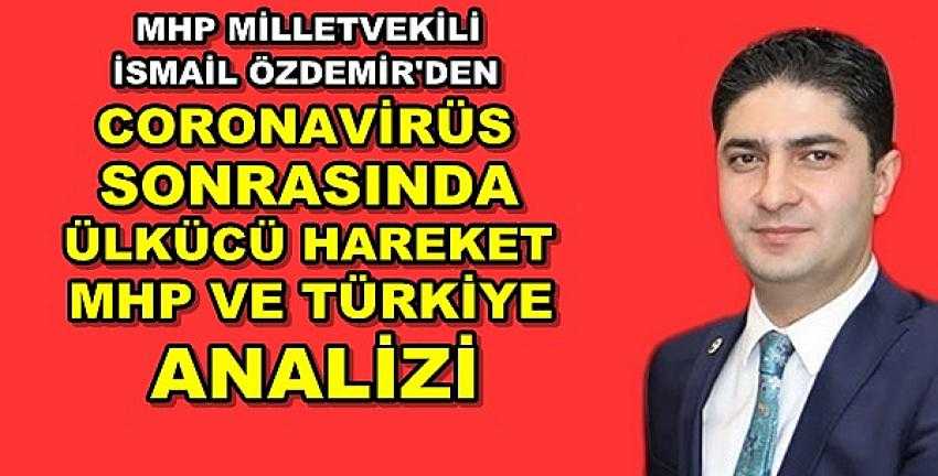 MHP'li Özdemir: Coronavirüs Sonrası Türkiye Lider Olacak