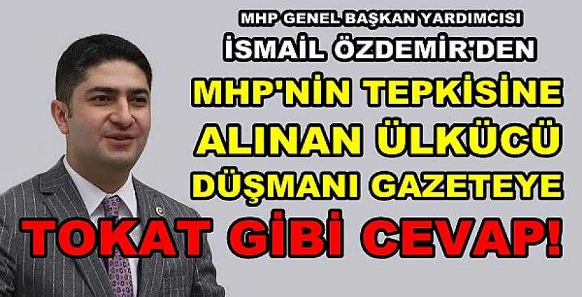 MHP'li Özdemir'den Ülkücü Düşmanı Gazeteye Cevap    